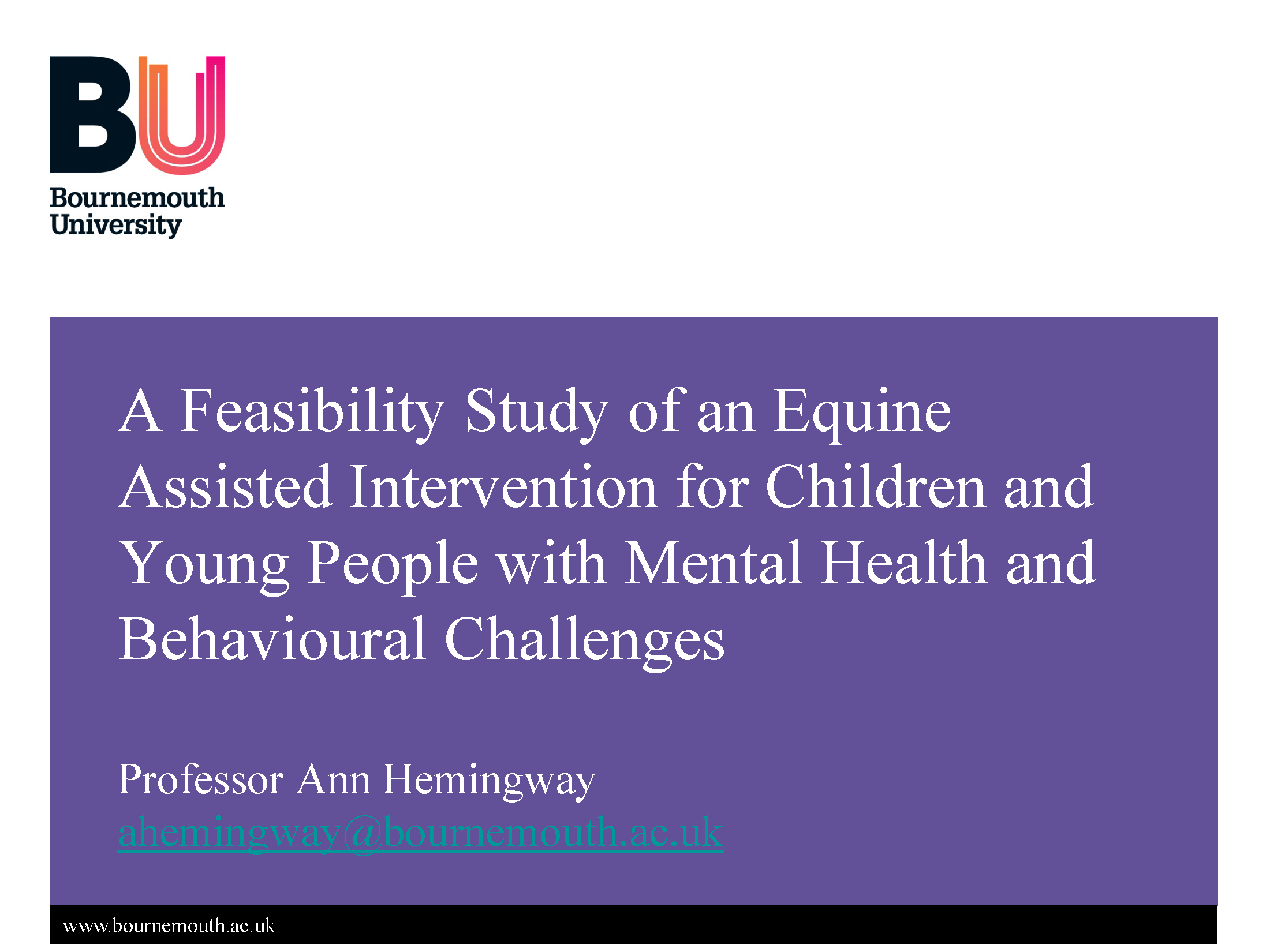 A FEASIBILITY STUDY OF AN EQUINE ASSISTED INTERVENTION FOR CHILDREN AND YOUNG PEOPLE WITH MENTAL HEALTH AND BEHAVIOURAL CHALLENGES, 2018